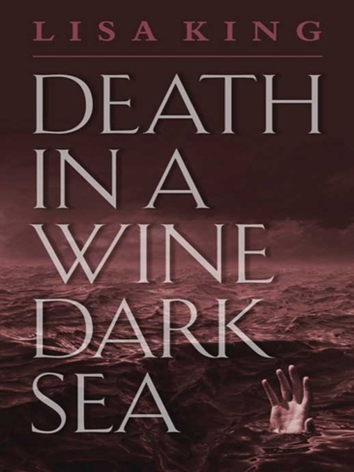 Title details for Death in a Wine Dark Sea by Lisa King - Available